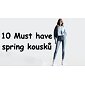 10 Must-Have spring kousků
